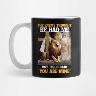 The Enemy Thought He Had Me But Jesus Christian Mug